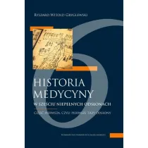 Historia medycyny w sze�ciu niepe�nych ods�onach. Cz�� druga, czyli ods�ona czwarta i pi�ta