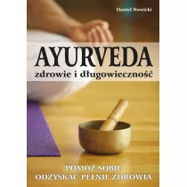Ayurveda. Zdrowie i dugowieczno