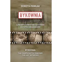 Bykownia. Czwarty Cmentarz Katy�ski. Ostatni �wiadkowie