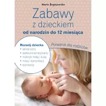 Zabawy z dzieckiem od narodzin do 12 miesica
