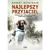 Najlepszy przyjaciel. Cz�owiek i pies – bohaterstwo podczas drugiej wojny �wiatowej