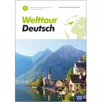 Welttour Deutsch 1. Podrcznik do jzyka niemieckiego dla licew i technikw