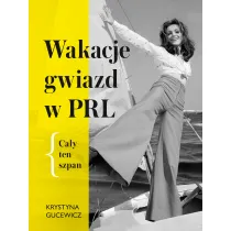 Wakacje gwiazd w PRL. Ca�y ten szpan