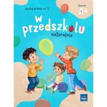 W przedszkolu naturalnie Poziom A+ Karty cz.1