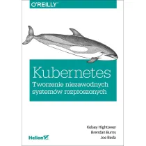 Kubernetes. Tworzenie niezawodnych system�w rozproszonych