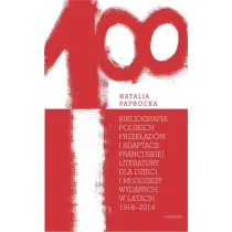 Bibliografia polskich przek�ad�w i adaptacji francuskiej literatury dla dzieci i m�odzie�y wydanych w latach 1918&ndash;2014