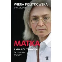 Matka. Anna Politkowska. �ycie w imi� prawdy