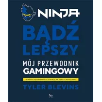 Ninja. Bd lepszy. Mj przewodnik gamingowy