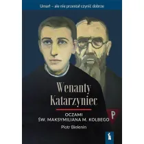 Wenanty Katarzyniec oczami �w. Maksymiliana M. Kolbego