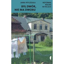 By� dw�r, nie ma dworu. Reforma rolna w Polsce