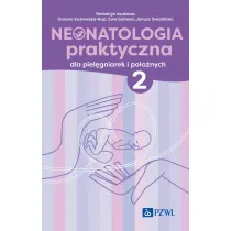 Neonatologia praktyczna dla piel�gniarek i po�o�nych. Tom 2