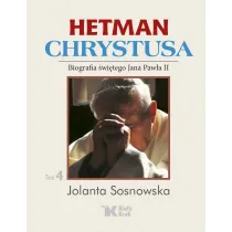 Hetman Chrystusa. Biografia �w. Jana Paw�a II. Tom 4
