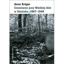 Cmentarze przy Wielkiej Alei w Gda�sku 1867&ndash;1945
