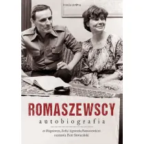 Romaszewscy. Autobiografia. Ze Zbigniewem, Zofi� i Agnieszk� Romaszewskimi rozmawia Piotr Skwieci�ski