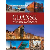 Gda�sk. Miasto wolno�ci