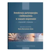Demokracja partycypacyjna i deliberatywna w czasach niepewno�ci. Ci�g�o�� i zmiana