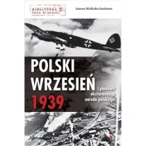 Polski wrzesie� 1939 i planowa eksterminacja narodu