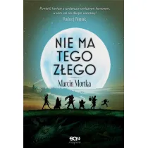 Nie ma tego Z�ego. Tom 1