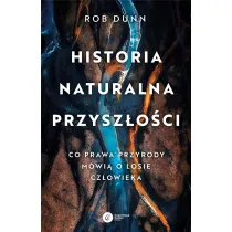 Historia naturalna przysz�o�ci. Co prawda przyrody m�wi� o losie cz�owieka