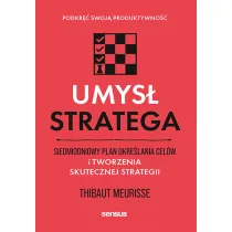 Umys� stratega. Siedmiodniowy plan okre�lania cel�w i tworzenia skutecznej strategii