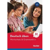 Deutsch uben. Wortschatz & Grammatik C1