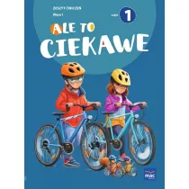 Ale to ciekawe! Zeszyt �wicze�. Klasa 1. Cz�� 1