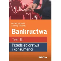 Bankructwa. Tom 3. Przedsi�biorstwa i konsumenci