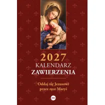 Kalendarz Zawierzenia 2027 Oddaj si� Jezusowi przez r�ce Maryi�w. Ludwik Maria Grignion de Montfort