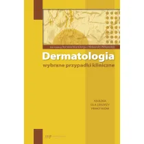 Dermatologia wybrane przypadki kliniczne. Ksi��ka dla lekarzy praktyk�w