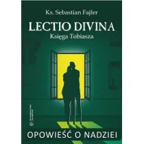 Opowie�� o nadziei. Lectio divina. Ksi�ga Tobiasza
