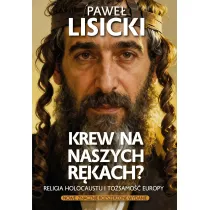 Krew na naszych r�kach? Religia Holocaustu i to�samo�� Europy