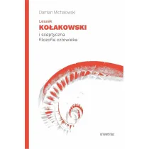 Leszek Ko�akowski i sceptyczna filozofia cz�owieka