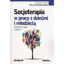 Socjoterapia w pracy z dziemi i modzie. Programy zaj. Cz 3