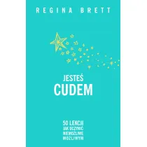 Jeste� cudem. 50 lekcji jak uczyni� niemo�liwe mo�liwym (barwione brzegi)