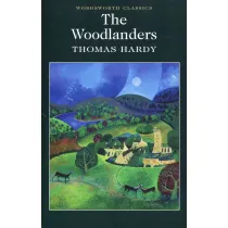 The Woodlanders. Wordsworth Classics wer. angielska