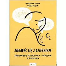 Dogada si z dzieckiem. Porozumienie bez przemocy. wiczenia dla rodzicw