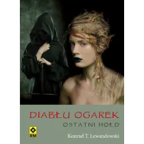 Diab�u ogarek. Tom 3. Ostatni ho�d