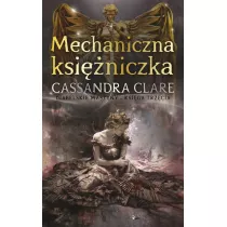 Mechaniczna ksiniczka. Diabelskie maszyny. Tom 3