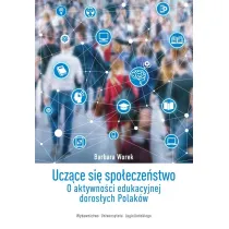 Ucz�ce si� spo�ecze�stwo. O aktywno�ci edukacyjnej doros�ych Polak�w