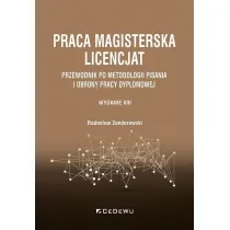 Praca magisterska. Licencjat. Przewodnik po metodologii pisania i obrony pracy dyplomowej