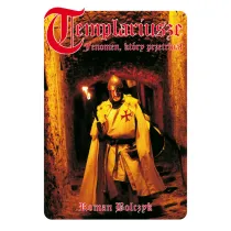 Templariusze. Fenomen, kt�ry przetrwa�