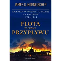 Flota w czasie przyp�ywu. Ameryka w wojnie totalnej na Pacyfiku 1944-1945