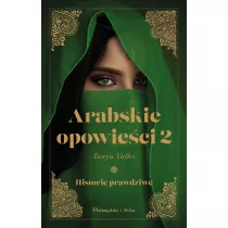 Arabskie opowieci. Historie prawdziwe. Tom 2
