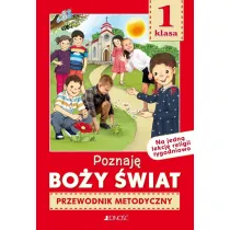 Poznaj Boy wiat. Klasa 1 szkoy podstawowej. Przewodnik metodyczny