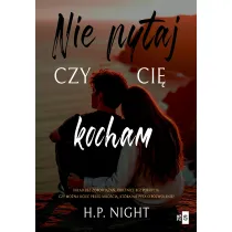 Nie pytaj, czy ci� kocham