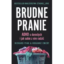 Brudne pranie. ADHD u dorosych i jak sobie z nim radzi