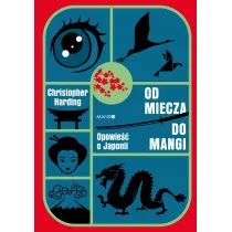 Od miecza do mangi. Opowie�� o Japonii