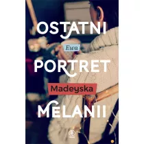 Ostatni portret Melanii. Trylogia Ostatnie. Cz 1