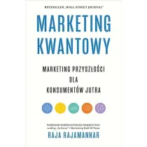 Marketing kwantowy. Marketing przysz�o�ci dla konsument�w jutra