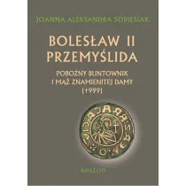 Boles�aw II Przemy�lida. Pobo�ny buntownik i m�� znamienitej damy